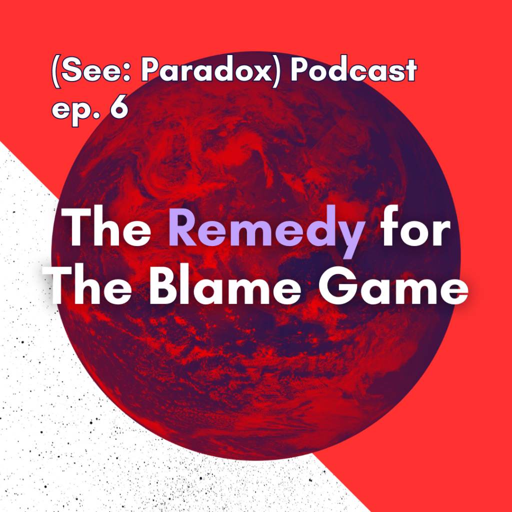 Episode 6: The Remedy for the Blame&nbsp;Game