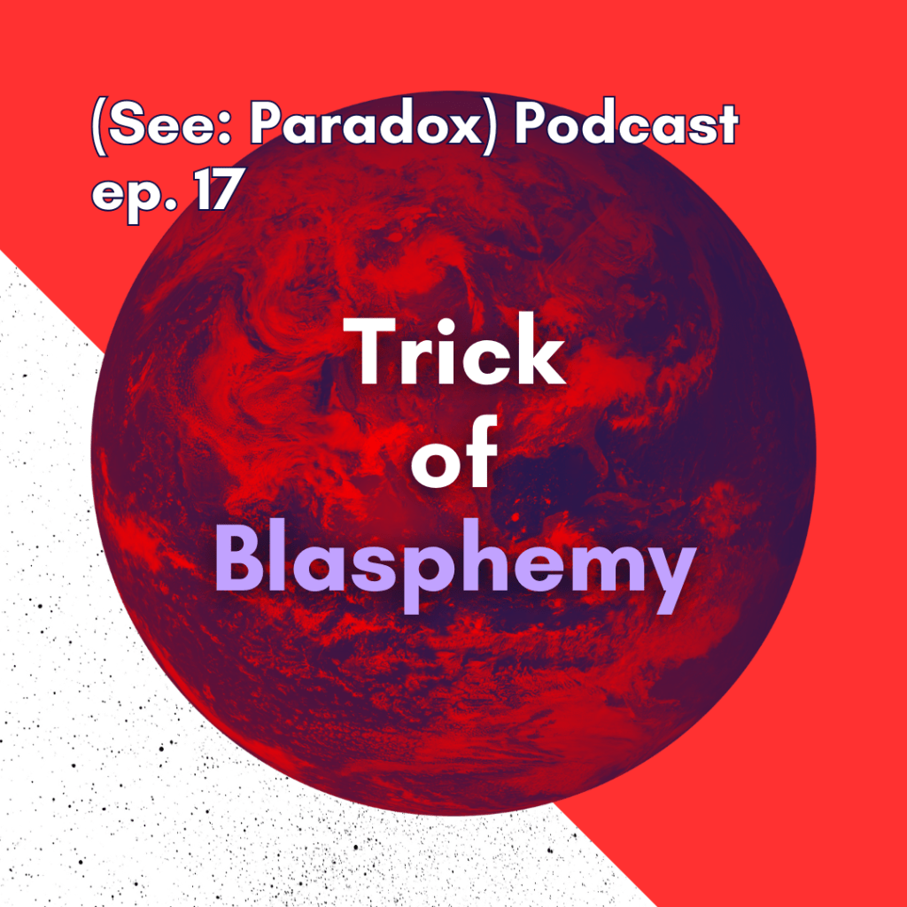 Episode 17: Trick of&nbsp;Blasphemy